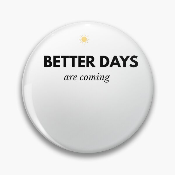 Item preview, Better Days Are Coming – Minimalist Motivational Typography designed and sold by HugInWords.