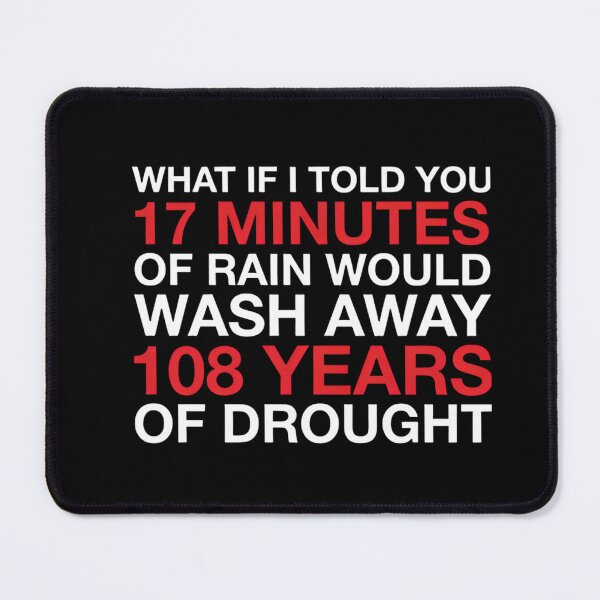 Item preview, 17 Minutes Of Rain 108 Years Of Drought Funny Weather Meme designed and sold by LASTIQUE-dd.