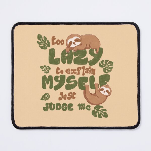 Item preview, Too Lazy to explain myself just judge me designed and sold by loobsart.