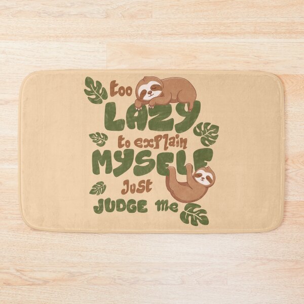 Item preview, Too Lazy to explain myself just judge me designed and sold by loobsart.