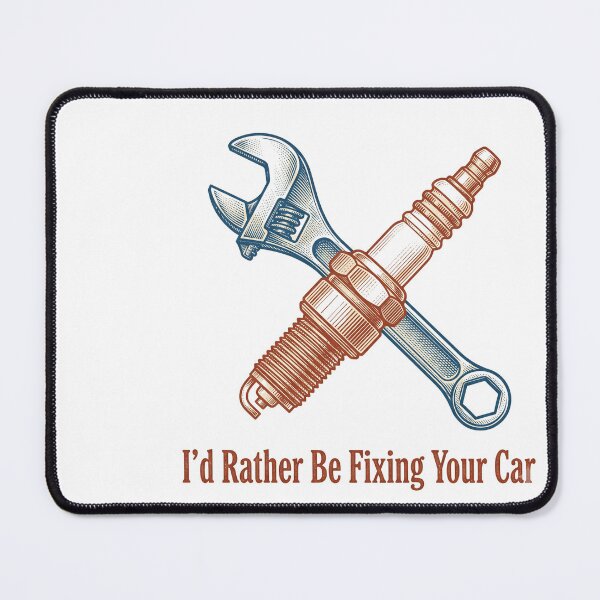 Item preview, I'd Rather Be Fixing Your Car - Mechanic designed and sold by BinAlgoPix.