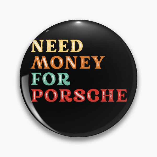 Item preview, Need Money For Porsche designed and sold by Tanya Zevallos.