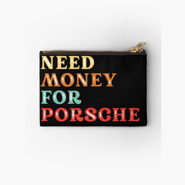 Artikelvorschau, Ich brauche Geld für einen Porsche entworfen und verkauft von Tanya Zevallos.