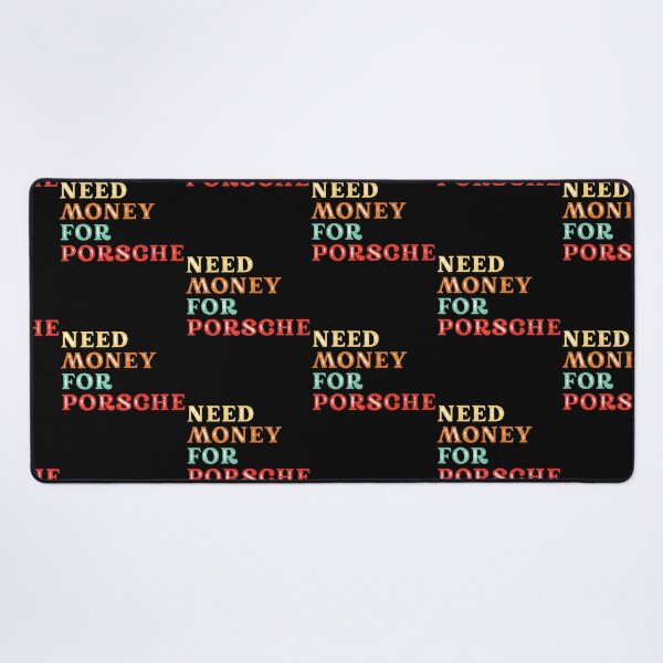Item preview, Need Money For Porsche designed and sold by Tanya Zevallos.
