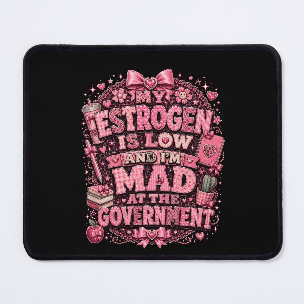 Item preview, my estrogen is low and i'm mad at the government tee, Funny Menopause designed and sold by THREE LITTLE BEANS.