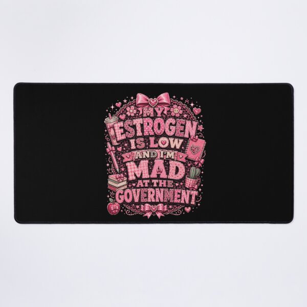 Item preview, my estrogen is low and i'm mad at the government tee, Funny Menopause designed and sold by THREE LITTLE BEANS.