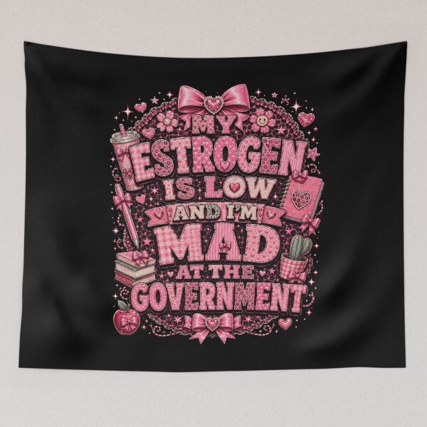 Item preview, my estrogen is low and i'm mad at the government tee, Funny Menopause designed and sold by THREE LITTLE BEANS.