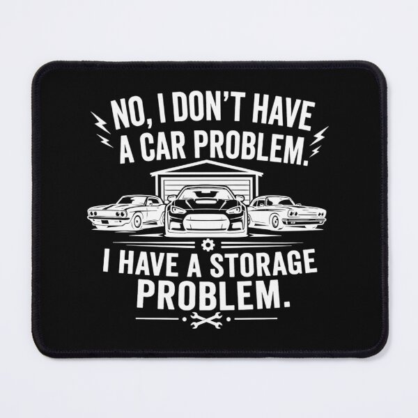 Item preview, No I Don't Have a car Problem I Have a Storage Problem, Funny Car Lover, Father Day Gift designed and sold by Sprinkle12345.