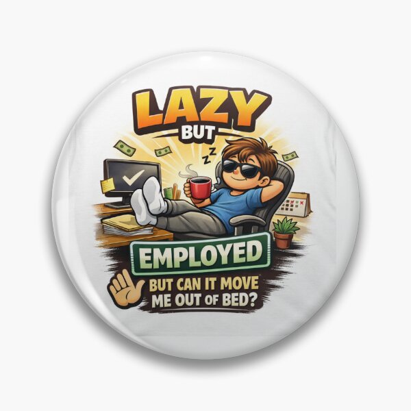Item preview, Lazy But Employed – Funny Relatable Work-Life Humor designed and sold by MastersDesignNk.