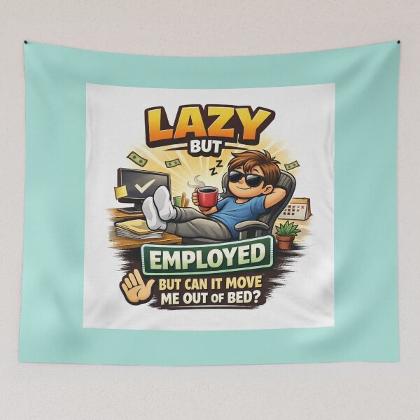 Item preview, Lazy But Employed – Funny Relatable Work-Life Humor designed and sold by MastersDesignNk.