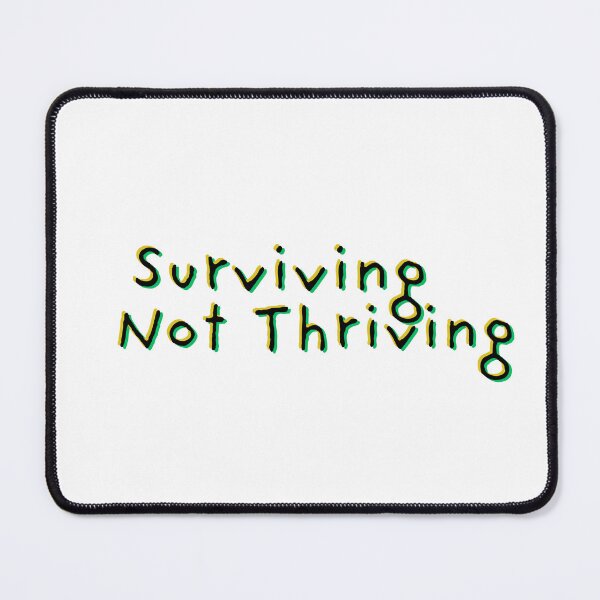 Item preview, Surviving not thriving text - A Derpybird design designed and sold by YOjosie.