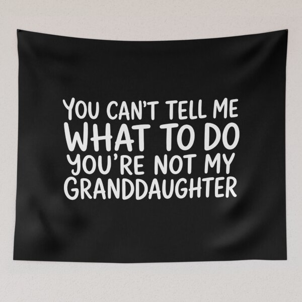 Item preview, You can't Tell Me What to Do You're not My Granddaughter, Father's Day, Funny Grandpa Gift, Retirement Gift  designed and sold by Sprinkle12345.