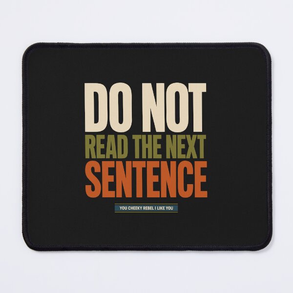 Item preview, Do Not Read The Next Sentence You Cheeky Rebel I Like You Funny Sarcastic Text designed and sold by alenaz.