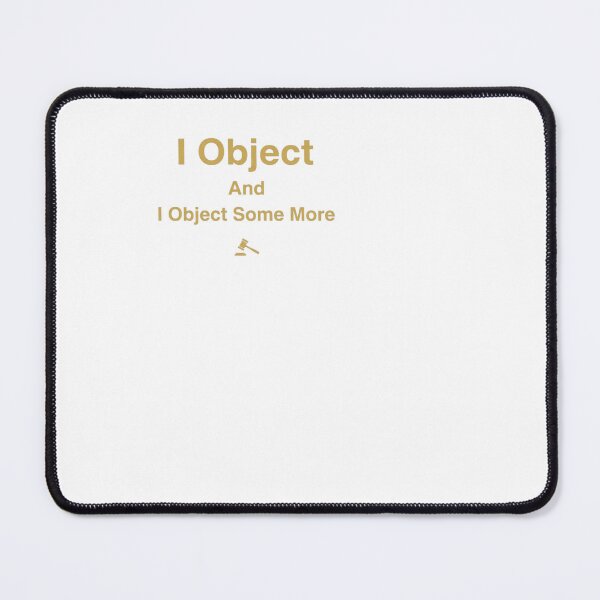 Item preview, I Object And I Object Some More - Lawyer designed and sold by BinAlgoPix.