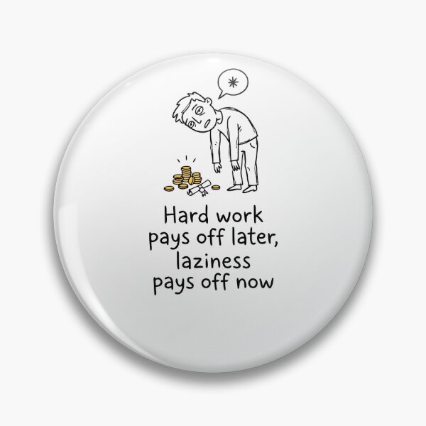 Item preview, Hard Work Pays Off Later Laziness Pays Off Now designed and sold by Slightly-Off.