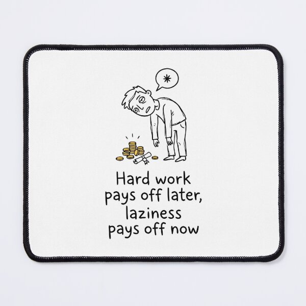 Item preview, Hard Work Pays Off Later Laziness Pays Off Now designed and sold by Slightly-Off.