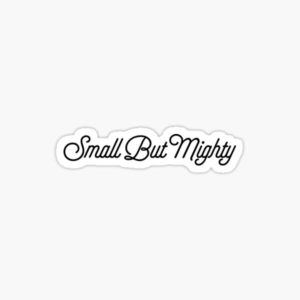 small-but-mighty-fancy-text-sticker-for-sale-by-elderart-redbubble