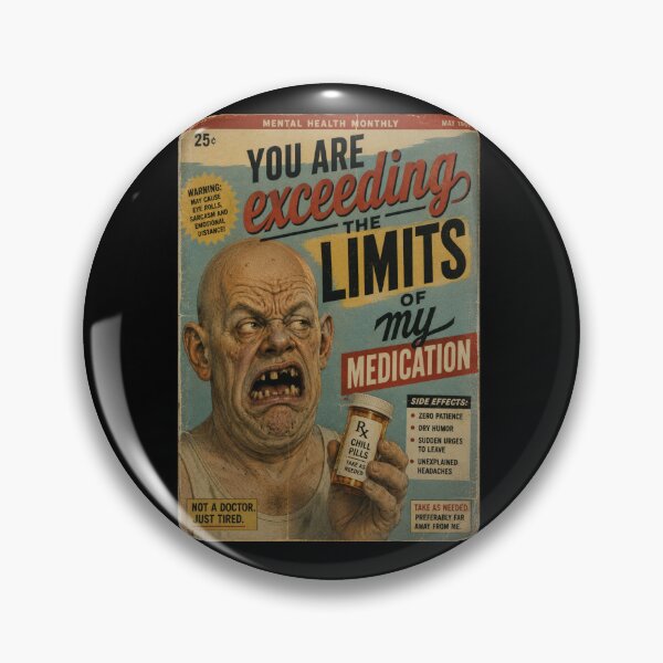 Item preview, You Are Exceeding The Limits Of My Medication: Funny Sarcastic T shirts For Everyone designed and sold by OlaZ12.