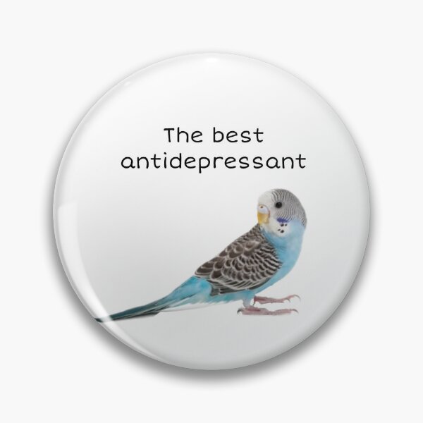 Item preview, The best antidepressant is budgies designed and sold by Lexi DesignZ .