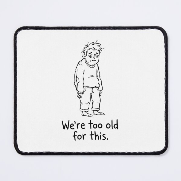 Item preview, We're Too Old For This designed and sold by Slightly-Off.