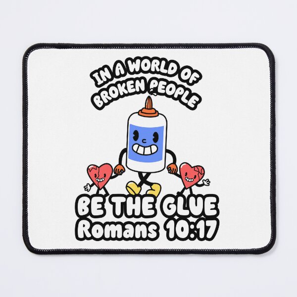 Item preview, World of Broken People Be the Glue | Gospel Glue Romans 10:17 designed and sold by kjson1.
