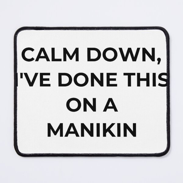 Item preview, Calm Down I've Done This On A Manikin Funny Nurse T-Shirt designed and sold by EpsyLab.