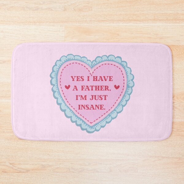 Item preview, Yes I Have Father I’m Just Insane designed and sold by MiaBellaGirl.