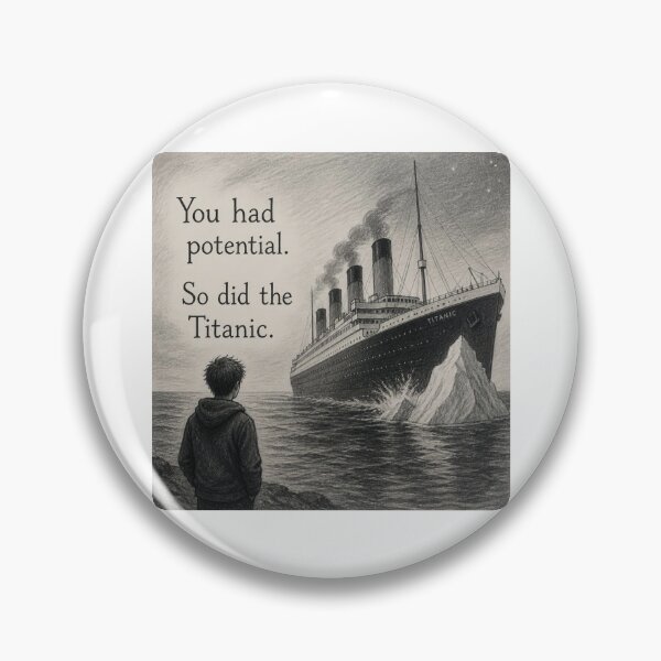 Item preview, You had potential. So did the Titanic. designed and sold by CinemaChronik.