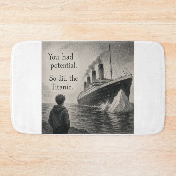 Item preview, You had potential. So did the Titanic. designed and sold by CinemaChronik.