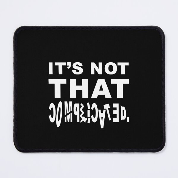 Item preview, It’s Not That Complicated designed and sold by wittywinks.