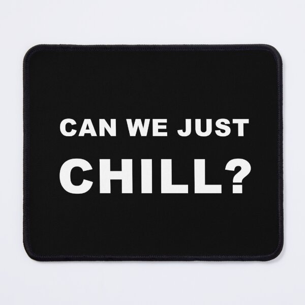 Item preview, Can We Just Chill designed and sold by wittywinks.