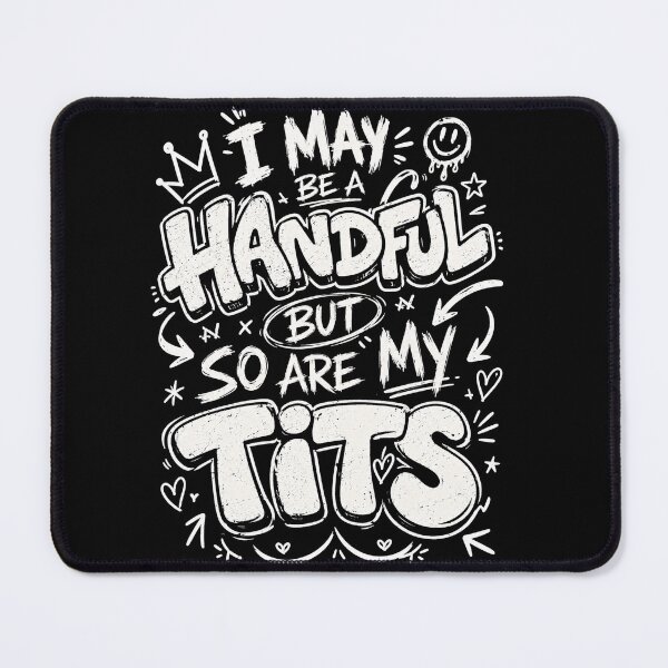 Item preview, I May Be a Handful But So Are My Tits Funny Adult Humor Typography T-Shirt designed and sold by ArcaneArtistry.