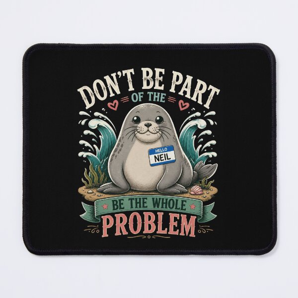 Item preview, Team Neil Shirt, Funny Neil The Seal Shirt, Be the Whole Problem Shirt, Tasmania Seal Shirt, Seal designed and sold by THREE LITTLE BEANS.