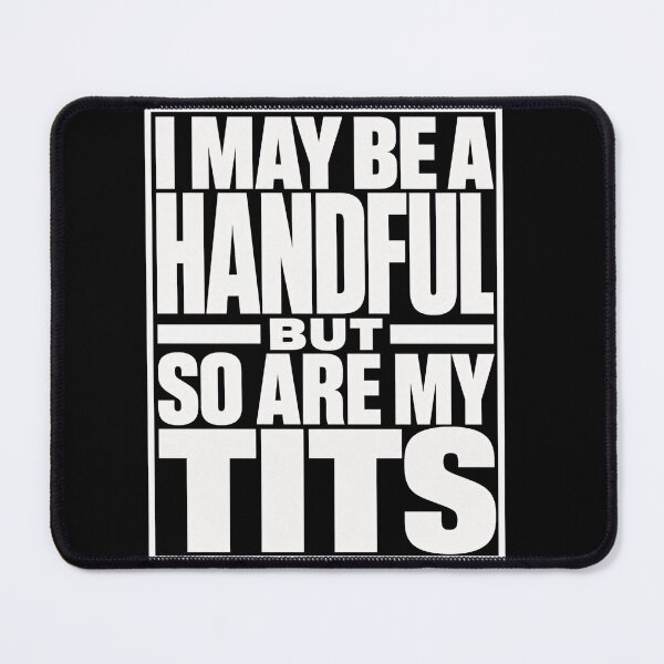 Item preview, I May Be a Handful But So Are My Tits Funny Adult Humor Typography T-Shirt designed and sold by ArcaneArtistry.