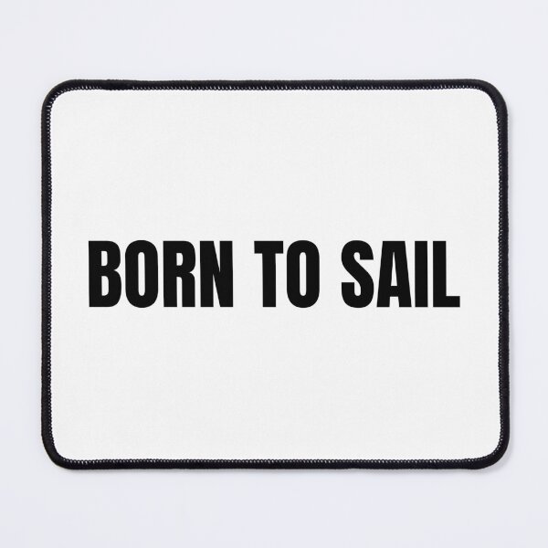 Item preview, Born to Sail (Black) designed and sold by ShipCrewNation.