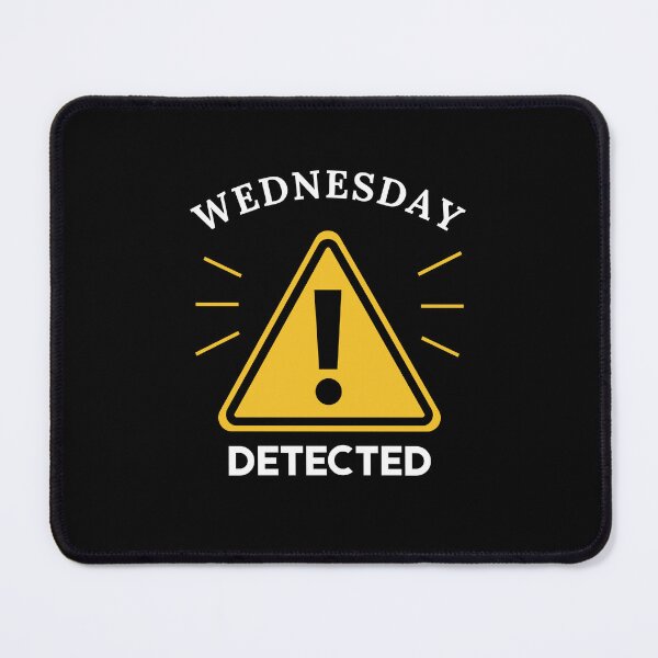 Item preview, Wednesday Detected | Funny Warning Sign Meme designed and sold by JalwaWear.