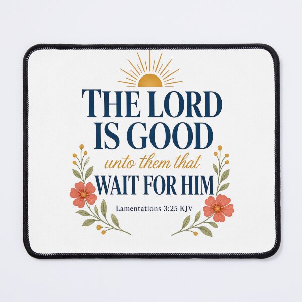 Item preview, The Lord Is Good Unto Them That Wait – Lamentations 3:25 KJV Floral Gift designed and sold by FaithThroughEverySeason.