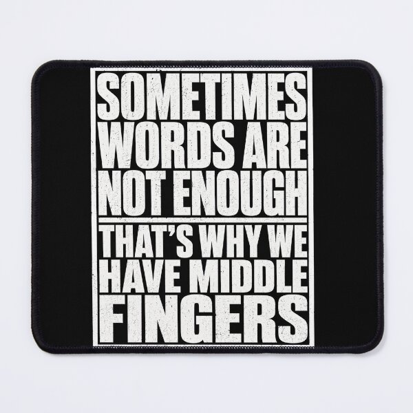 Item preview, Sometimes Words Are Not Enough That's Why We Have Middle Fingers Funny Sarcastic Typography T-Shirt designed and sold by ArcaneArtistry.