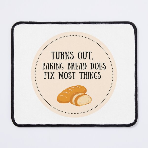 Item preview, Baking Bread Fixes Most Things designed and sold by RoseDesigns05.
