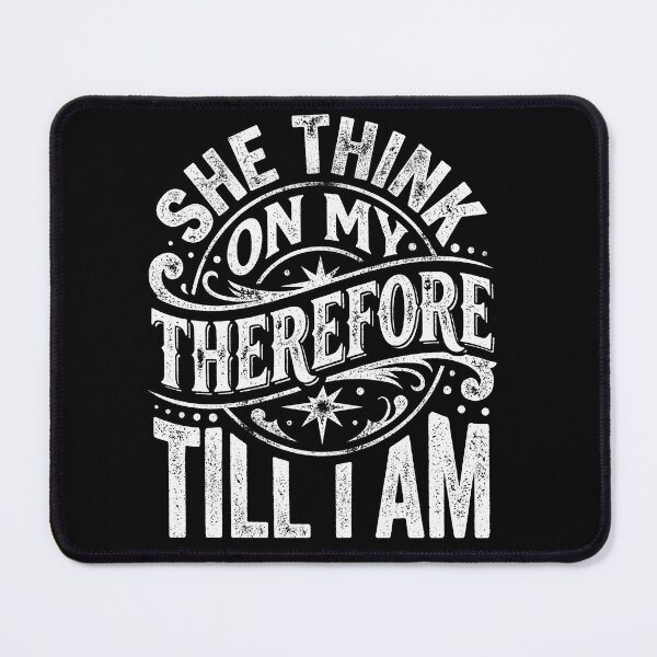 Item preview, She Think On My Therefore Till I Am Funny Sarcastic Typography T-Shirt designed and sold by ArcaneArtistry.