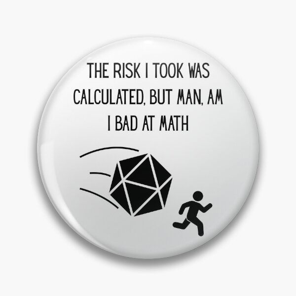 Item preview, The risk I took was calculated, but man, am I bad at math designed and sold by FantaSphere.
