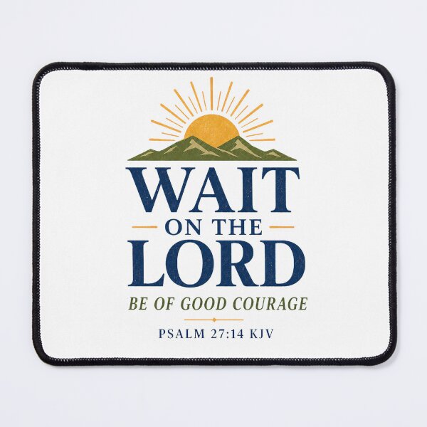 Item preview, Wait on the Lord, Be of Good Courage – Psalm 27:14 KJV Mountain Sunrise Design designed and sold by FaithThroughEverySeason.