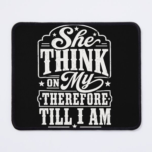 Item preview, She Think On My Therefore Till I Am Funny Sarcastic Typography T-Shirt designed and sold by ArcaneArtistry.