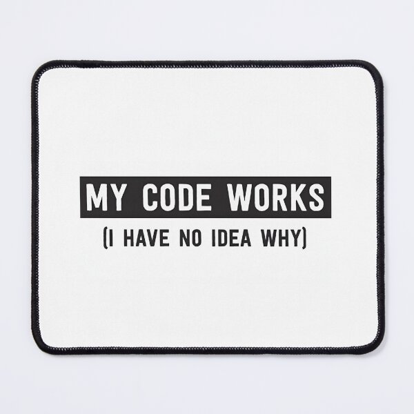 Item preview, My Code Works I Have No Idea Why Funny Programmer Quote designed and sold by Khatumeye.