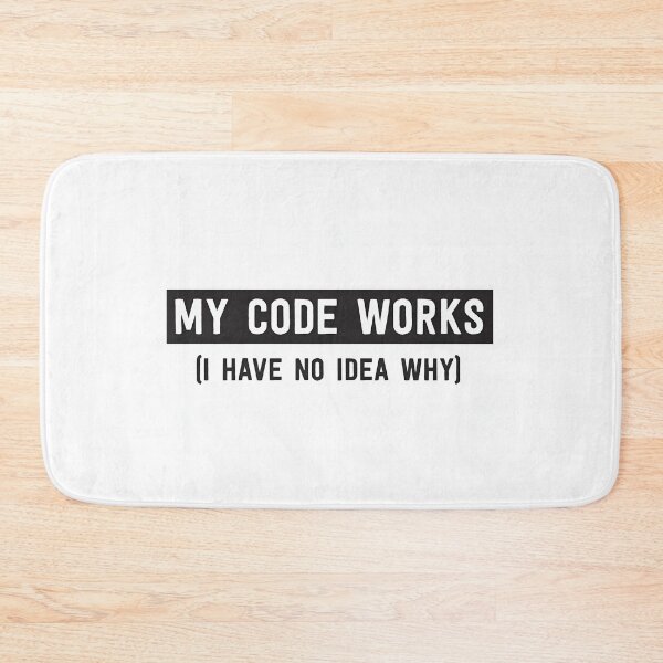 Item preview, My Code Works I Have No Idea Why Funny Programmer Quote designed and sold by Khatumeye.