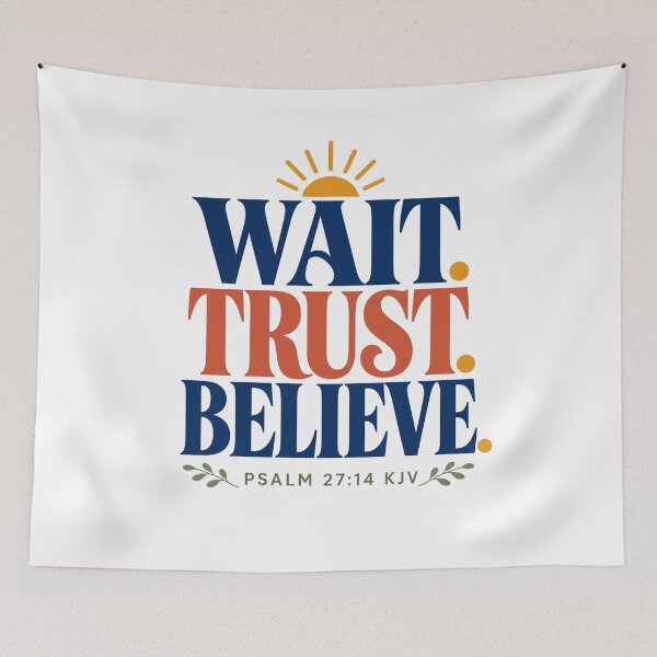 Item preview, Wait Trust Believe – Psalm 27:14 KJV Bold Sunrise Christian Design designed and sold by FaithThroughEverySeason.
