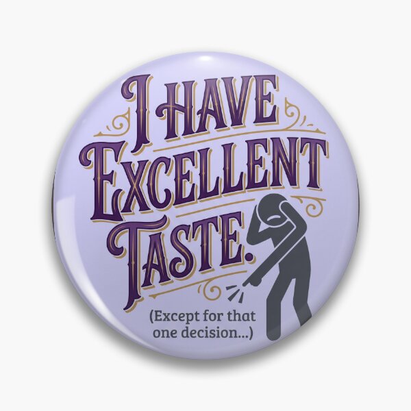 Item preview, I HAVE EXCELLENT TASTE EXCEPT FOR THAT ONE DECISION ..| Design Tshirt Sticker designed and sold by Prism-Bubble.