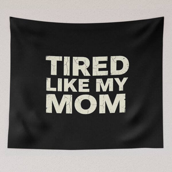 Item preview, Cute Tired Like My Mom Motherhood Humor Quote T-Shirt | Funny Mom Life Graphic Gift designed and sold by Trendably.
