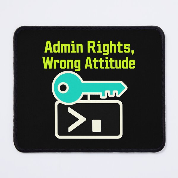 Item preview, Admin Rights, Wrong Attitude designed and sold by pirminio.