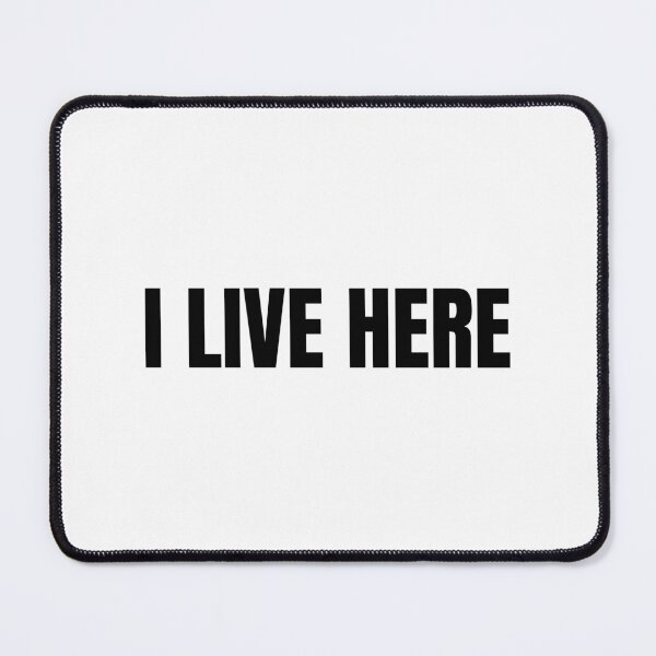 Item preview, I Live Here (Black) designed and sold by ShipCrewNation.